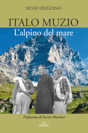 Italo Muzio. L alpino del mare