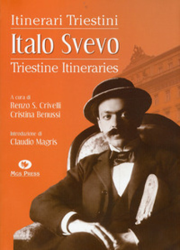 Italo Svevo. Itinerari triestini-Triestine Itineraries. Ediz. bilingue