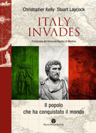 Italy invades. Il popolo che ha conquistato il mondo - Christopher Kelly - Stuart Laycock