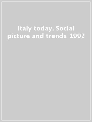 Italy today. Social picture and trends 1992