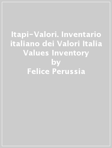 Itapi-Valori. Inventario italiano dei Valori Italia Values Inventory - Felice Perussia - Renata Viano