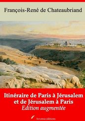 Itinéraire de Paris à Jérusalem et de Jérusalem à Paris suivi d annexes