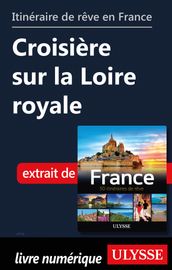 Itinéraire de rêve en France - Croisière sur la Loire royale