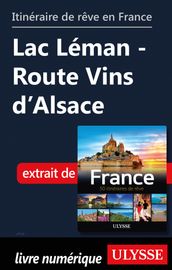 Itinéraire de rêve en France - Lac Léman-Route Vins d Alsace