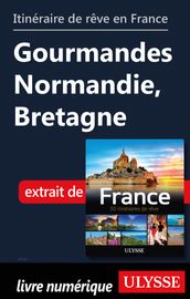 Itinéraire de rêve en France - Gourmandes Normandie, Bretagne