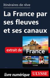 Itinéraires de rêve - La France par ses fleuves et ses canaux
