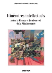 Itinéraires intellectuels entre la France et les rives sud de la Méditerranée