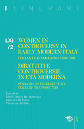 Itinerari. 61/2: Women in controversy in early modern Itali. Italian learned ladies 1500-1700. Dibattiti e controversie in età moderna. Pensatrici e intellettuali italiane tra 