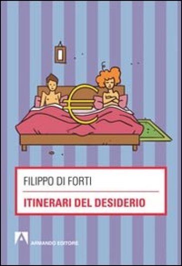 Itinerari del desiderio - Filippo Di Forti