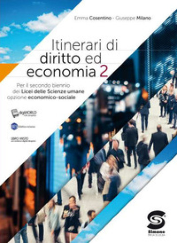 Itinerari di diritto ed economia Per il secondo biennio dei Licei delle scienze umane. Con e-book. Con espansione online - Emma Cosentino - Giuseppe Milano