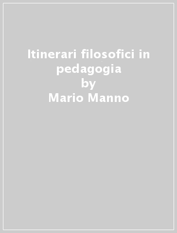 Itinerari filosofici in pedagogia - Mario Manno