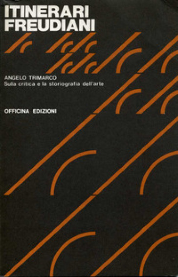 Itinerari freudiani. Sulla critica e la storiografia dell'arte - Angelo Trimarco