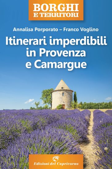 Itinerari imperdibili in Provenza e Camargue - Annalisa Porporato - Franco Voglino