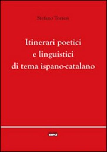Itinerari poetici e linguistici di tema ispano-catalano - Stefano Torresi