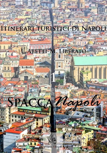 Itinerari turistici di Napoli - 1 SpaccaNapoli - Luigi Abetti - Marco Liberato