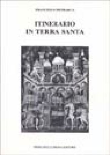 Itinerario in Terrasanta (1358). Testo latino a fronte - Francesco Petrarca