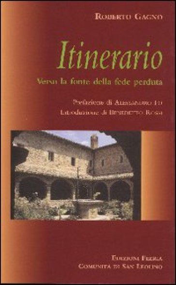 Itinerario. Verso la fonte della fede perduta - Roberto Gagno