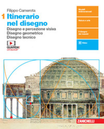 Itinerario nel disegno. Per le Scuole superiori. Con e-book. Con espansione online. Vol. 1: Disegno e percezione visiva. Disegno geometrico. Disegno tecnico - Filippo Camerota