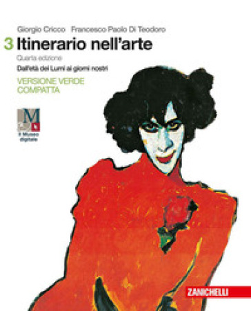 Itinerario nell'arte. Ediz. verde compatta. Per le Scuole superiori. Con e-book. Con espansione online. Vol. 3: Dall'età dei Lumi ai giorni nostri - Giorgio Cricco - Francesco Paolo Di Teodoro