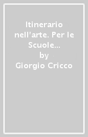 Itinerario nell arte. Per le Scuole superiori. Con e-book: Museo digitale. Vol. 5: Dall art Nouveau ai giorni nostri