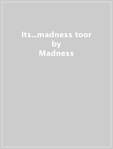 Its...madness toor - Madness