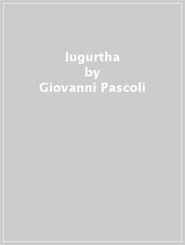 Iugurtha - Giovanni Pascoli