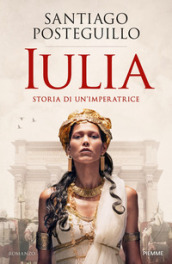Iulia. Storia di un imperatrice