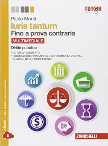 Iuris tantum. Fino a prova contraria. Diritto pubblico. Per le Scuole superiori. Con e-book. Con espansione online - Paolo Monti