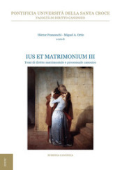 Ius et matrimonium. 3: Temi di diritto matrimoniale e processuale canonico