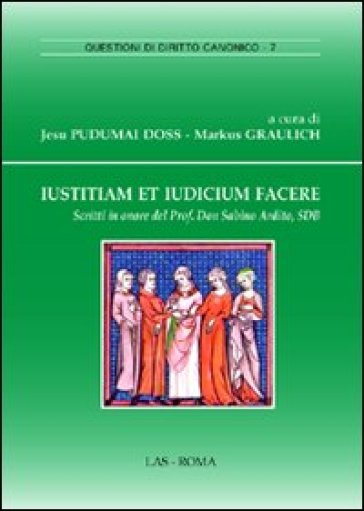 Iustitiam et iudicium facere. Scritti in onore del prof. don Sabino Ardito, sdb