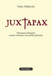 Iuxtapax. Tommaso d Aquino contro l attuale crisi della giustizia
