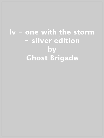Iv - one with the storm - silver edition - Ghost Brigade