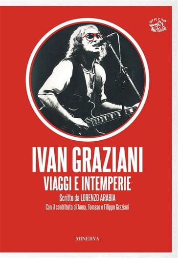 Ivan Graziani. Viaggi e Intemperie - Lorenzo Arabia - AnnaGraziani Graziani