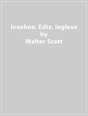 Ivanhoe. Ediz. inglese - Walter Scott