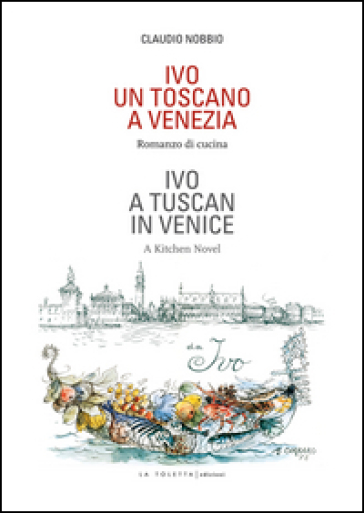Ivo. Un toscano a Venezia. Ediz. italiana e inglese - Claudio Nobbio