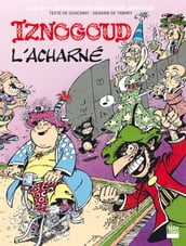 Iznogoud - tome 10 - Iznogoud l acharné