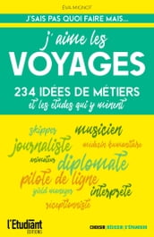 J aime les voyages : 234 idées de métiers et les études qui y mènent