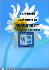 J apprends à me servir de Word 2013 - Faire un document court avec Word 2013