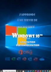 J apprends à me servir de Windows 10. 2e éd.