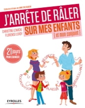 J arrête de râler sur mes enfants (et mon conjoint)