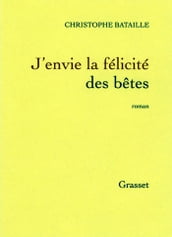 J envie la félicité des bêtes