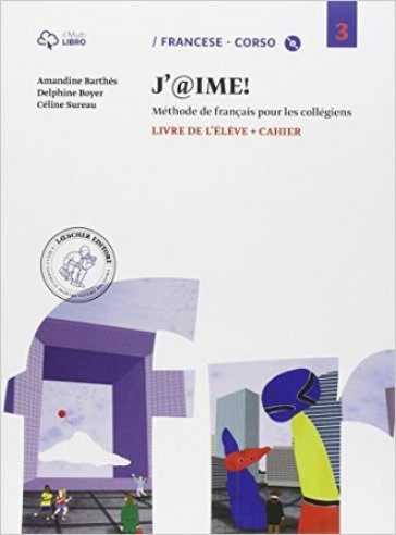 J'@ime. Livre de l'élève-Cahier. Per la Scuola media. Con CD Audio. Con e-book. Con espansione online. 3. - Amandine Barthés | 