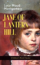 JANE OF LANTERN HILL (Children s Book Classic)
