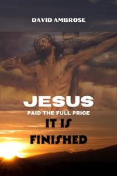 JESUS PAID THE FULL PRICE