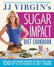 JJ Virgin s Sugar Impact Diet Cookbook