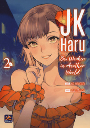 JK Haru. Sex worker in another world. 2. - Ko Hiratori - J-Ta Yamada