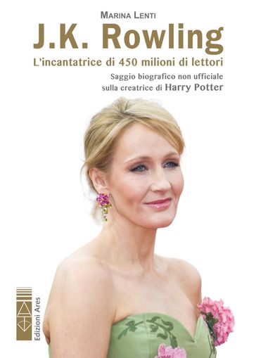 J.K. Rowling. L'incantatrice di babbani - Marina Lenti