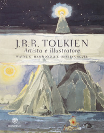J.R.R. Tolkien. Artista e illustratore. Ediz. a colori - Wayne G. Hammond - Christina Scull