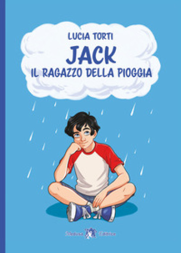 Jack. Il ragazzo della pioggia - Lucia Torti