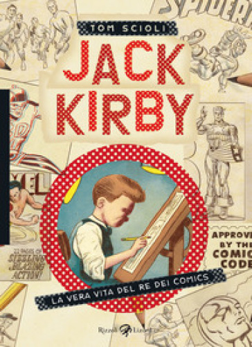 Jack Kirby. La vera vita del re dei comics - Tom Scioli